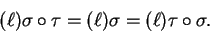 \begin{displaymath}(\ell)\sigma\circ \tau = (\ell)\sigma = (\ell)\tau\circ \sigma .\end{displaymath}