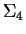 $\Sigma_4$