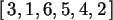 \begin{maplelatex}\begin{displaymath}[\,3, 1, 6, 5, 4, 2\,]
\end{displaymath}
\end{maplelatex}