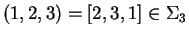 $(1,2,3) = [2,3,1] \in \Sigma_3$