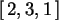 \begin{maplelatex}\begin{displaymath}[\,2, 3, 1\,]
\end{displaymath}
\end{maplelatex}