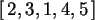 \begin{maplelatex}\begin{displaymath}[\,2, 3, 1, 4, 5\,]
\end{displaymath}
\end{maplelatex}