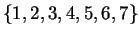 $\{1,2,3,4,5,6,7\}$