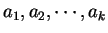 $a_1,a_2,\cdots, a_k$
