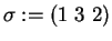 $\sigma:= (1\ 3\ 2)$