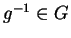 $g^{-1}\in G$