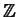$\mathbb{Z} $